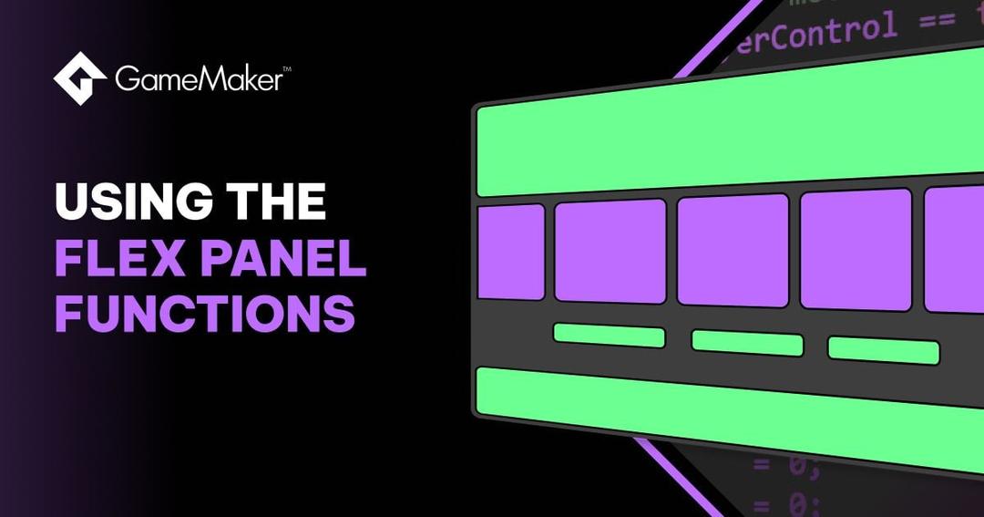 Creating User Interfaces with GameMaker’s Flex Panel Functions