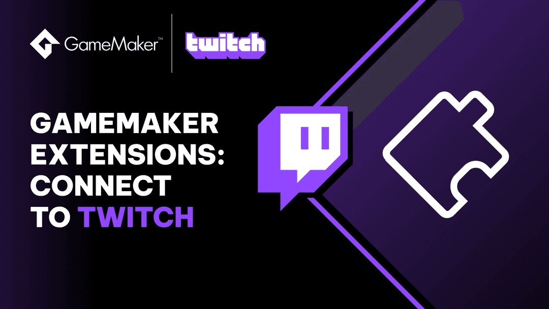 Introducing the GameMaker Twitch Extension